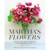 imageMarthas Flowers A Practical Guide to Growing Gathering and Enjoying