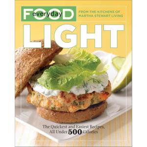 imageEveryday Food Light The Quickest and Easiest Recipes All Under 500 Calories A Cookbook