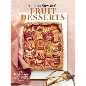 imageMartha Stewarts Fruit Desserts 100 Delicious Ways to Savor the Best of Every Season A Baking Book