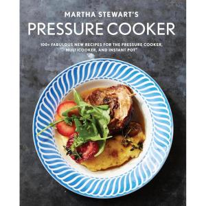 imageMartha Stewarts Pressure Cooker 100 Fabulous New Recipes for the Pressure Cooker Multicooker and Instant Pot A Cookbook