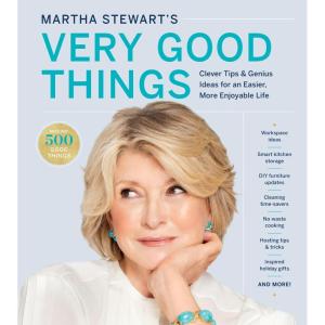 imageMartha Stewarts Very Good Things Clever Tips ampamp Genius Ideas for an Easier More Enjoyable LifeMarthas Practical Tricks for Decorating Organizing Cooking and Entertaining
